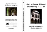 Malý průvodce dějinami architektury, 2. díl: Gotická architektura v českém království